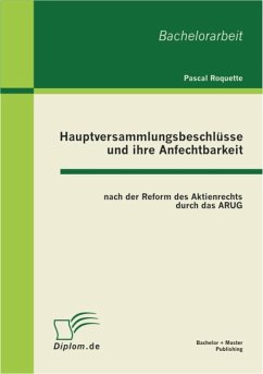Hauptversammlungsbeschlüsse und ihre Anfechtbarkeit nach der Reform des Aktienrechts durch das ARUG (eBook, PDF) - Roquette, Pascal