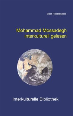 Mohammad Mossadegh interkulturell gelesen (eBook, PDF) - Fooladvand, Aziz