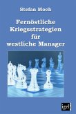 Fernöstliche Kriegsstrategien für westliche Manager (eBook, PDF)