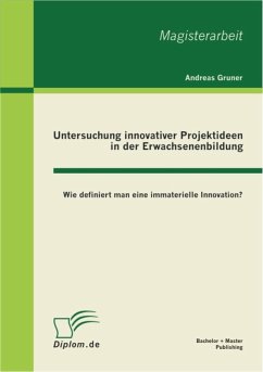 Untersuchung innovativer Projektideen in der Erwachsenenbildung (eBook, PDF) - Gruner, Andreas