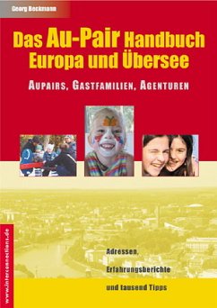 Das Au-Pair Handbuch: Europa und Übersee - Aupairs, Gastfamilien, Agenturen (eBook, PDF) - Beckmann, Georg