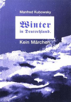 Winter in Deutschland. Kein Märchen (eBook, ePUB) - Kubowsky, Manfred