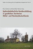 Spätmittelalterliche Residenzbildung in geistlichen Territorien Mittel- und Nordostdeutschlands (eBook, PDF)