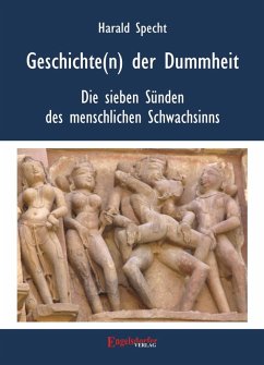 Geschichten(n) der Dummheit - Die sieben Sünden des menschlichen Schwachsinns (eBook, ePUB) - Specht, Harald