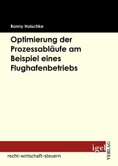 Optimierung der Prozessabläufe am Beispiel eines Flughafenbetriebs (eBook, PDF) - Holschke, Ronny