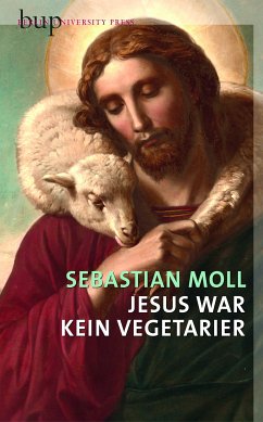 Jesus war kein Vegetarier (eBook, ePUB) - Moll, Sebastian