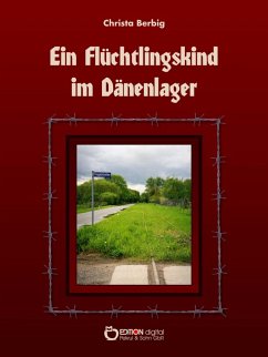 Ein Flüchtlingskind im Dänenlager (eBook, ePUB) - Berbig, Christa