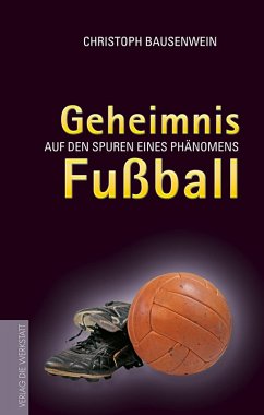 Geheimnis Fussball (eBook, ePUB) - Bausenwein, Christoph