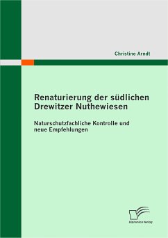 Renaturierung der südlichen Drewitzer Nuthewiesen: Naturschutzfachliche Kontrolle und neue Empfehlungen (eBook, PDF) - Arndt, Christine