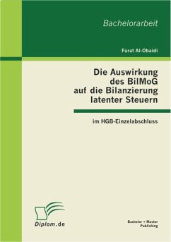 Die Auswirkung des BilMoG auf die Bilanzierung latenter Steuern im HGB-Einzelabschluss (eBook, PDF) - Al-Obaidi, Furat