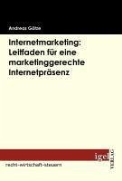 Internetmarketing: Leitfaden für eine marketinggerechte Internetpräsenz (eBook, PDF) - Götze, Andreas