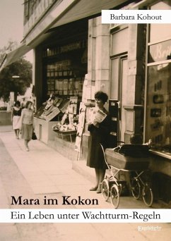 Mara im Kokon. Ein Leben unter Wachtturm-Regeln (eBook, ePUB) - Kohout, Barbara