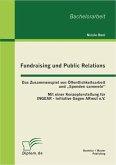 Fundraising und Public Relations: Das Zusammenspiel von Öffentlichkeitsarbeit und &quote;Spenden sammeln&quote; (eBook, PDF)