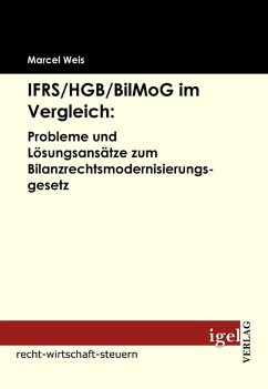 IFRS /HGB /BilMoG im Vergleich: Probleme und Lösungsansätze zum Bilanzrechtsmodernisierungsgesetz (eBook, PDF) - Weis, Marcel