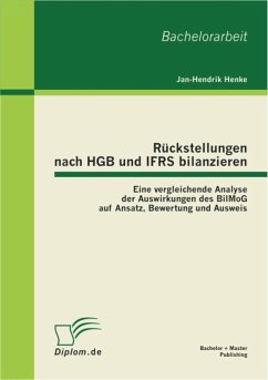 Rückstellungen nach HGB und IFRS bilanzieren: Eine vergleichende Analyse der Auswirkungen des BilMoG auf Ansatz, Bewertung und Ausweis (eBook, PDF) - Henke, Jan-Hendrik