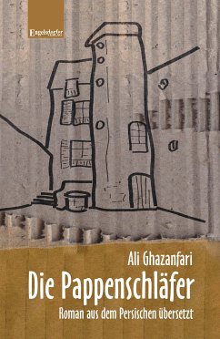 Die Pappenschläfer. Roman aus dem Persischen übersetzt (eBook, ePUB) - Ghazanfari, Ali