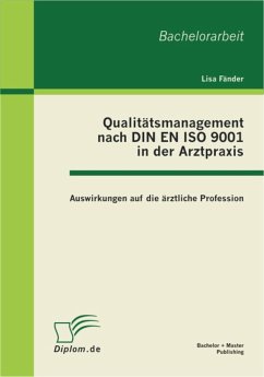 Qualitätsmanagement nach DIN EN ISO 9001 in der Arztpraxis: Auswirkungen auf die ärztliche Profession (eBook, PDF) - Fänder, Lisa