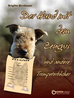Der Hund mit dem Zeugnis und andere Trompeterbücher (eBook, ePUB) - Birnbaum, Brigitte