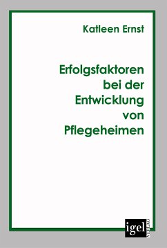 Erfolgsfaktoren bei der Entwicklung von Pflegeheimen (eBook, PDF) - Wieden, Katleen