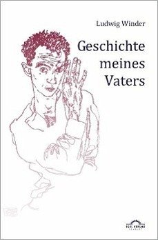 Geschichte meines Vaters (eBook, PDF) - Sudhoff, Dieter; Winder, Ludwig