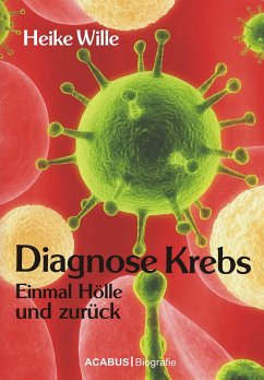 Diagnose Krebs. Einmal Hölle und zurück (eBook, PDF) - Wille, Heike