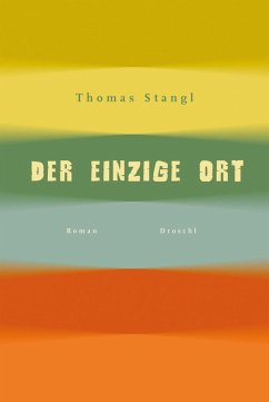 Der einzige Ort (eBook, ePUB) - Stangl, Thomas