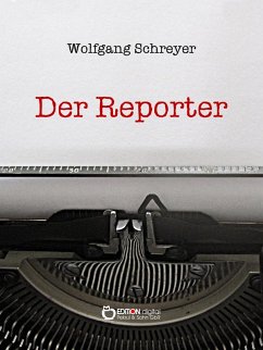 Der Reporter (eBook, ePUB) - Schreyer, Wolfgang
