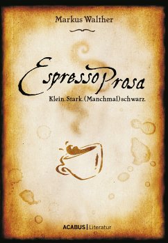 EspressoProsa. Klein. Stark. (Manchmal) schwarz. (eBook, ePUB) - Walther, Markus