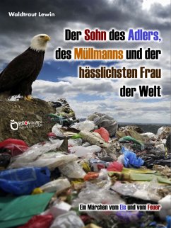 Der Sohn des Adlers, des Müllmanns und der hässlichsten Frau der Welt (eBook, ePUB) - Lewin, Waldtraut