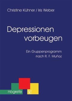 Depressionen vorbeugen. Ein Gruppenprogramm nach R. F. Munoz (eBook, PDF) - Kühner, Christine; Weber, Iris