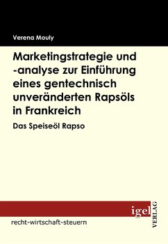 Marketingstrategie und -analyse zur Einführung eines gentechnisch unveränderten Rapsöls in Frankreich (eBook, PDF) - Mouly, Verena