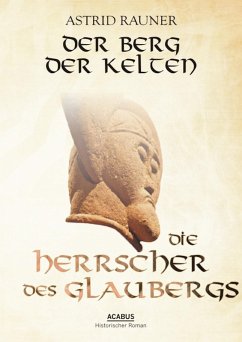 Die Herrscher des Glaubergs / Der Berg der Kelten Bd.1 (eBook, ePUB) - Rauner, Astrid