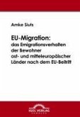 EU-Migration: das Emigrationsverhalten der Bewohner ost- und mitteleuropäischer Länder nach dem EU-Beitritt (eBook, PDF)
