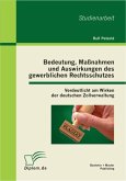 Bedeutung, Maßnahmen und Auswirkungen des gewerblichen Rechtsschutzes: Verdeutlicht am Wirken der deutschen Zollverwaltung (eBook, PDF)