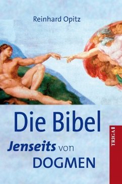 Die Bibel - Jenseits von Dogmen (eBook, ePUB) - Opitz, Reinhard