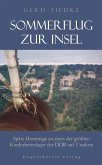 Sommerflug zur Insel. Späte Hommage an eines der größten Kinderferienlager der DDR auf Usedom (eBook, ePUB)