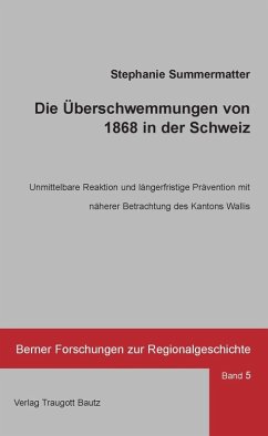 Die Überschwemmungen von 1868 in der Schweiz (eBook, PDF) - Summermatter, Stephanie