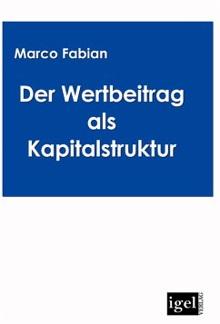 Der Wertbeitrag der Kapitalstruktur bei der Bewertung von Unternehmen (eBook, PDF) - Fabian, Marco