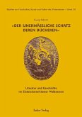 Studien zur Geschichte, Kunst und Kultur der Zisterzienser / Der unermäßliche Schatz deren Bücheren (eBook, PDF)