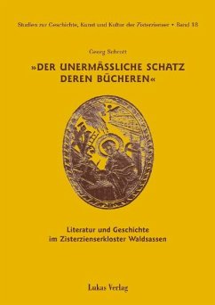 Studien zur Geschichte, Kunst und Kultur der Zisterzienser / Der unermäßliche Schatz deren Bücheren (eBook, PDF) - Schrott, Georg