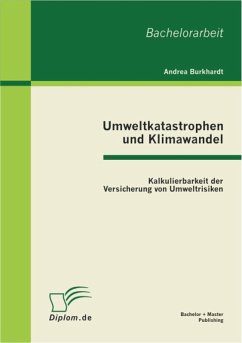 Umweltkatastrophen und Klimawandel: Kalkulierbarkeit der Versicherung von Umweltrisiken (eBook, PDF) - Burkhardt, Andrea