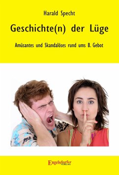 Geschichte(n) der Lüge - Amüsantes und Skandalöses rund ums 8. Gebot (eBook, ePUB) - Specht, Harald