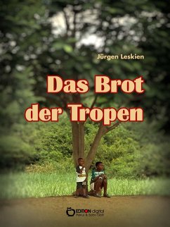 Das Brot der Tropen (eBook, PDF) - Leskien, Jürgen