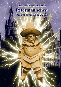 Petermännchen. Der geheimnisvolle Zwerg (eBook, ePUB) - Borchardt, Erika; Borchardt, Jürgen