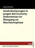 Die Notwendigkeit von Umstrukturierungen in Net Economy Unternehmen im Übergang zwischen Gründungs- und Wachstumsphase (eBook, PDF)