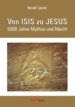 Von ISIS zu JESUS. 5000 Jahre Mythos und Macht (eBook, ePUB) - Specht, Harald