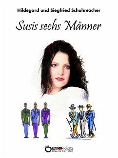 Susis sechs Männer (eBook, PDF) - Schumacher, Hildegard; Schumacher, Siegfried