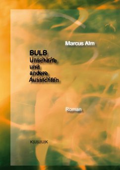 BULB. Unschärfe und andere Aussichten (eBook, ePUB) - Alm, Marcus