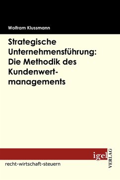 Strategische Unternehmensführung: Die Methodik des Kundenwertmanagements (eBook, PDF) - Klussmann, Wolfram