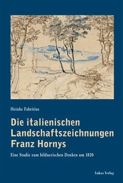Die italienischen Landschaftszeichnungen Franz Hornys (eBook, PDF) - Fabritius, Heinke